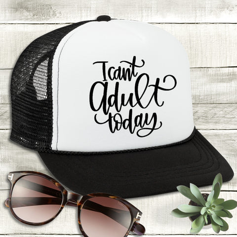 Trucker Hat - Can't Adult Today